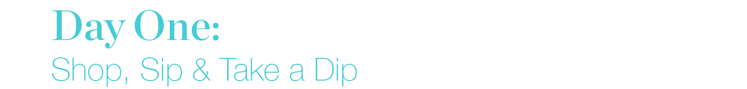 Shop, Sip and Take a Dip